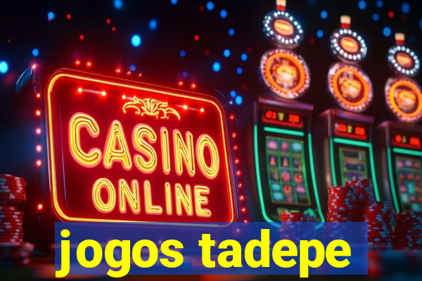 jogos tadepe